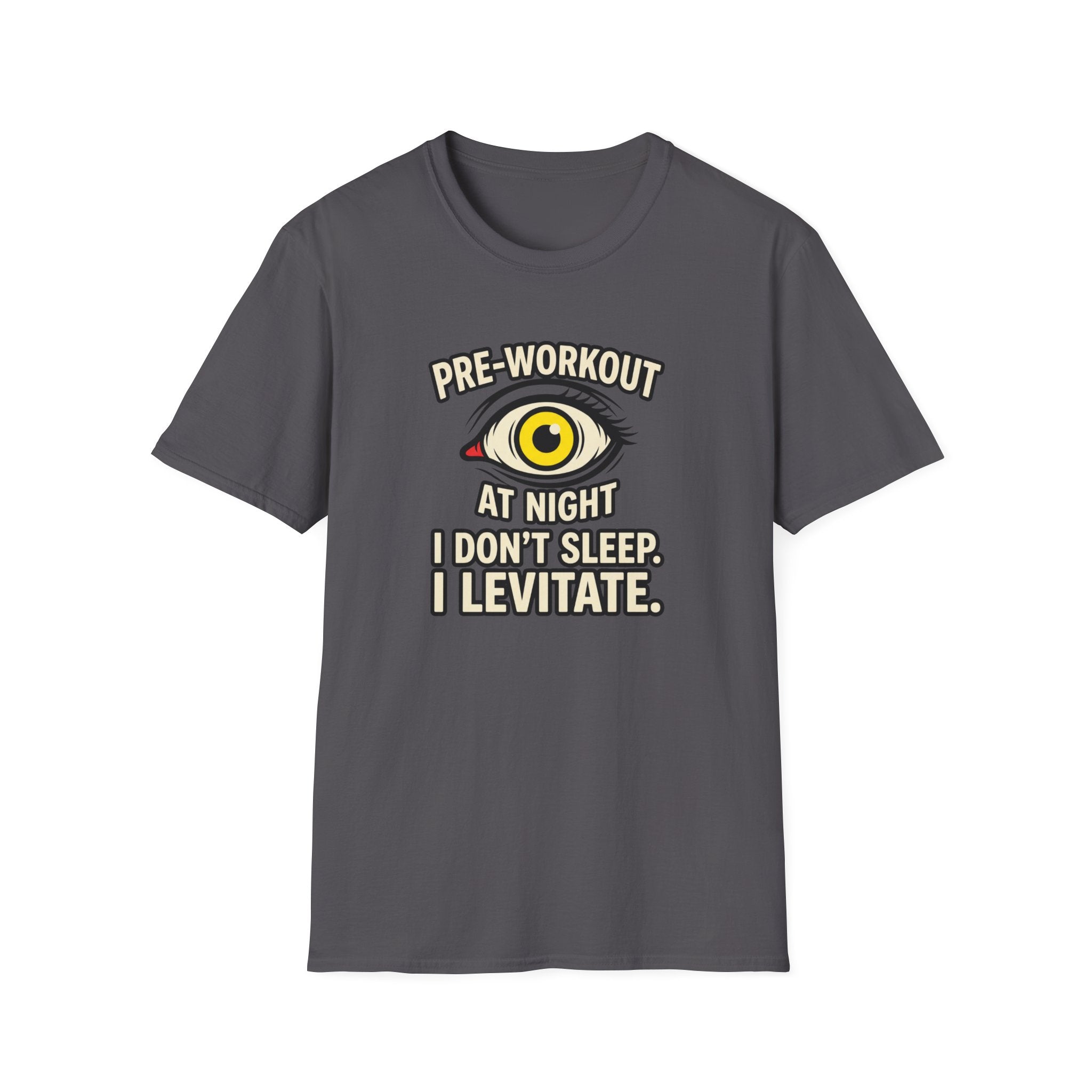 Pre at night - I don't sleep, I Levitate T-Shirt
