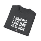 I Skipped Leg Day to Be Here – Stick Figure Edition T-Shirt