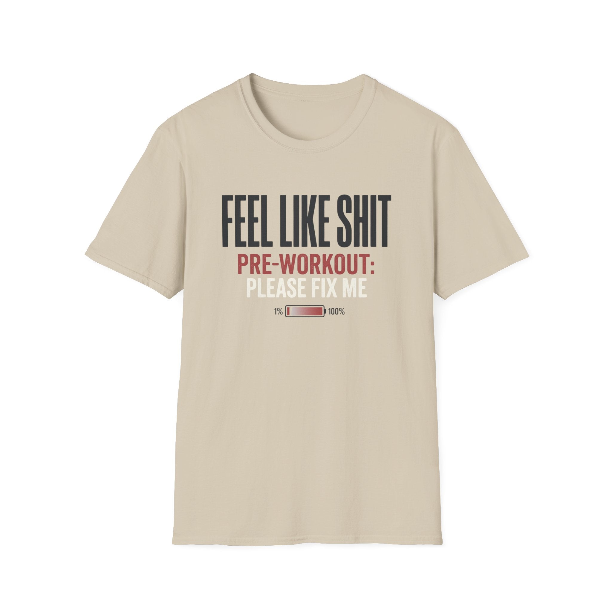 Feel Like Shit - Pre workout please fix me T-Shirt
