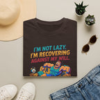 Not Lazy - Recovering against will T-Shirt