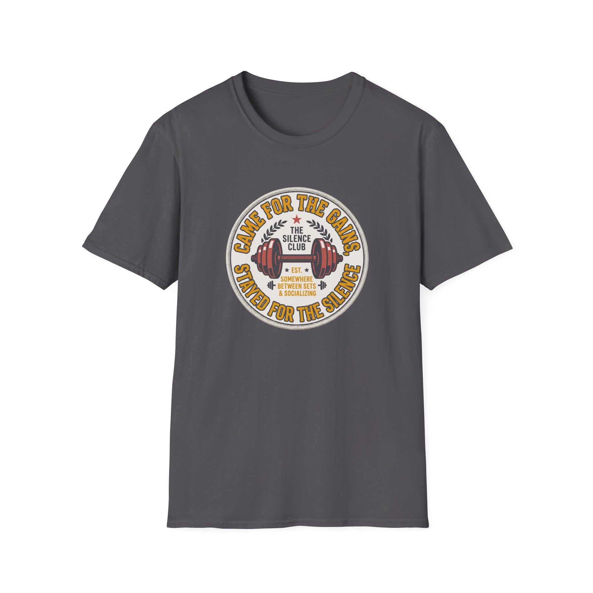 Came for gains. Stayed for silence T-Shirt