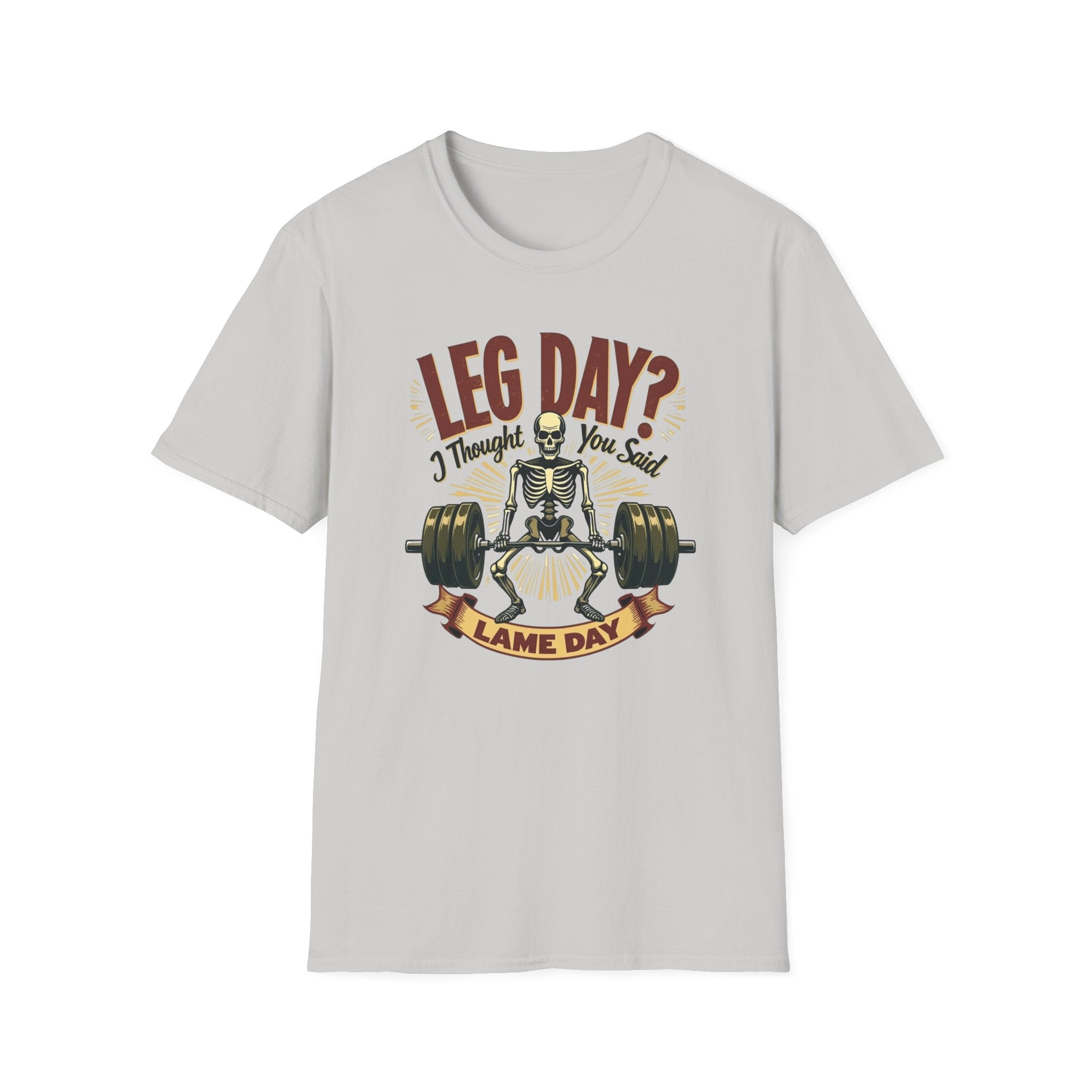 Leg Day? I Thought You Said Lame Day – Skeleton Squat T-Shirt