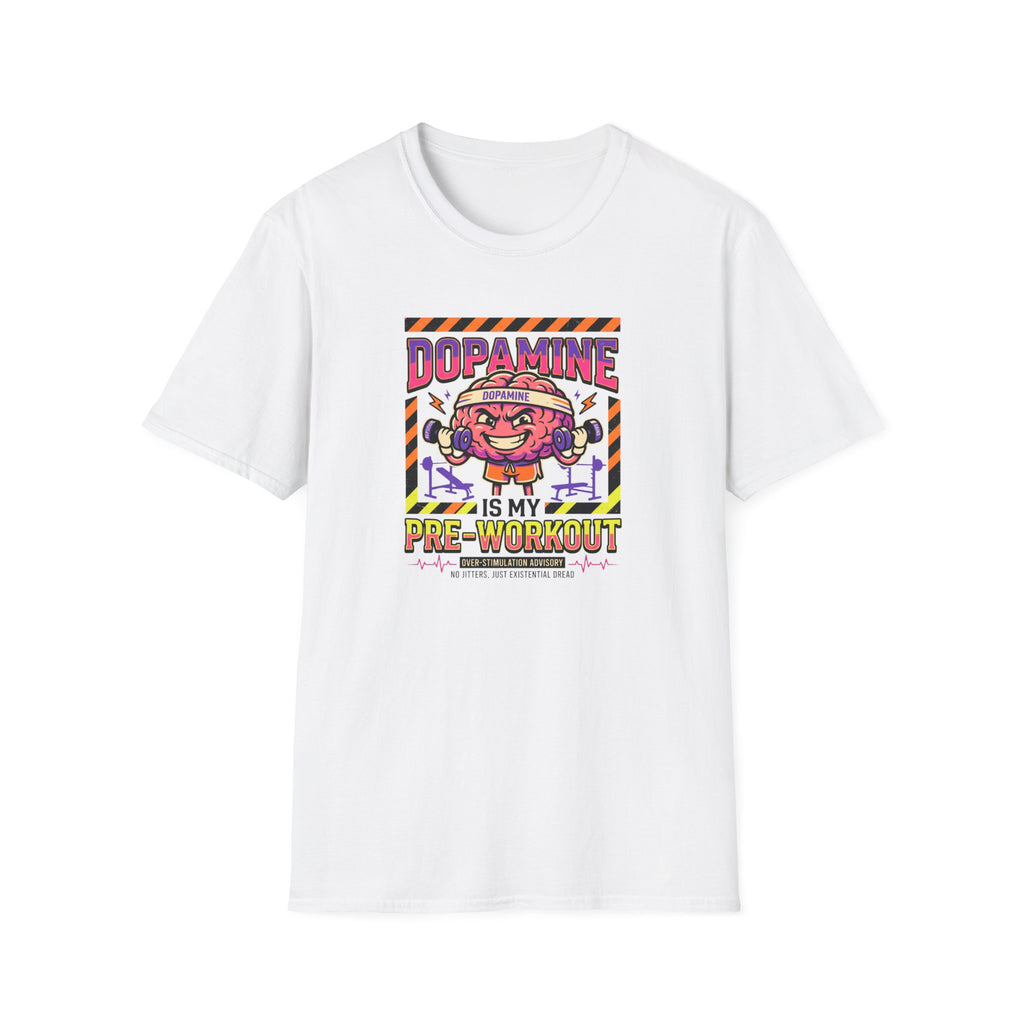 Dopamine is my pre workout T-Shirt