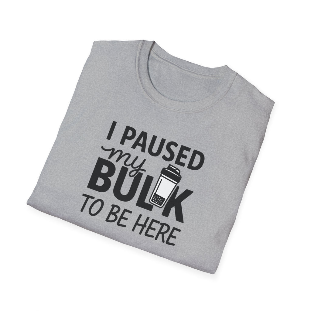 I Paused My Bulk to Be Here – Script & Shaker Edition T-Shirt