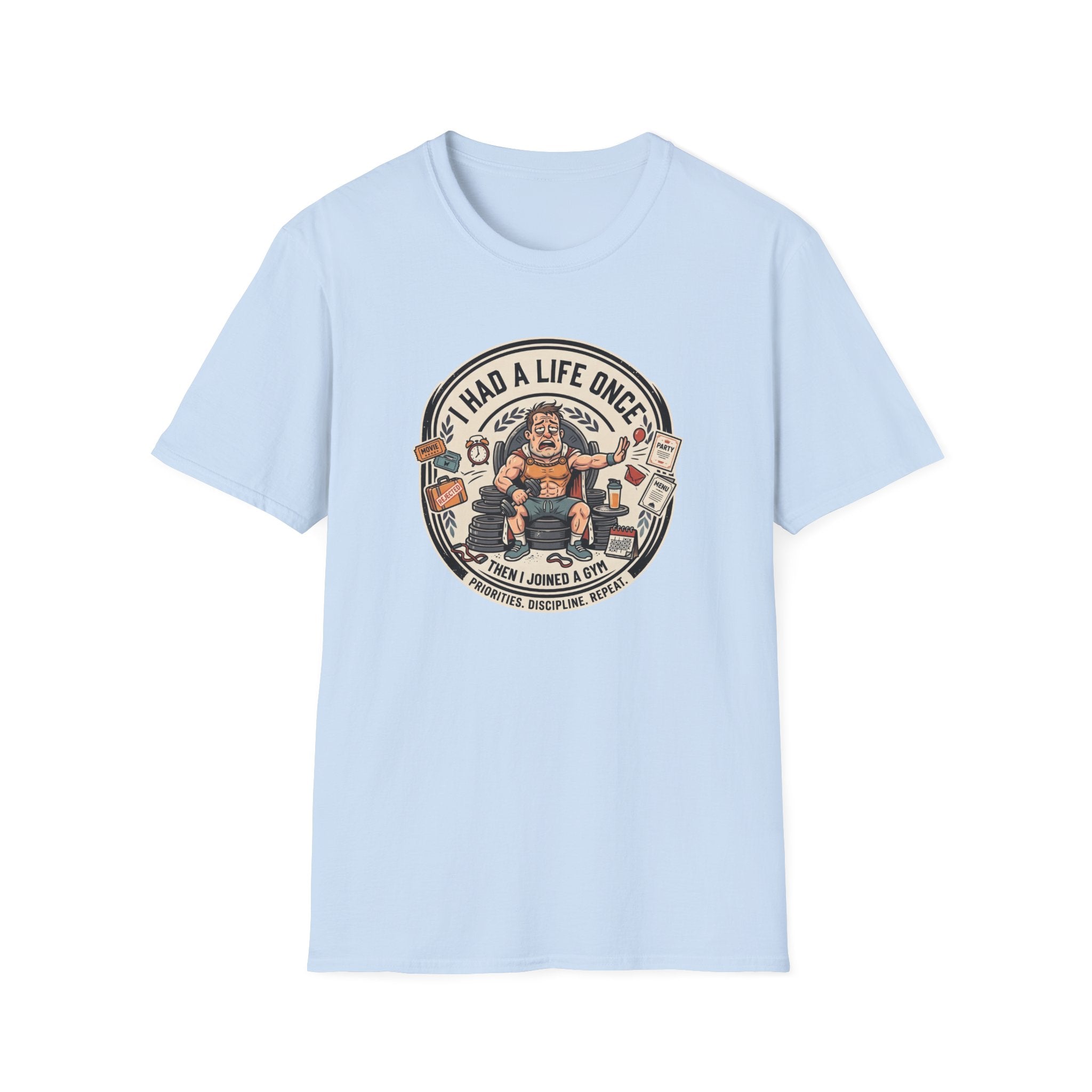 Had a life once, then I joined gym T-Shirt
