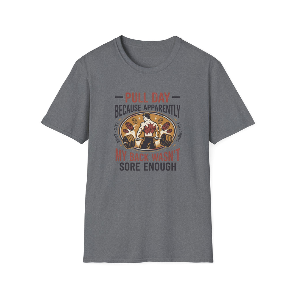 Pull day - Apparently back wasn't sore T-Shirt