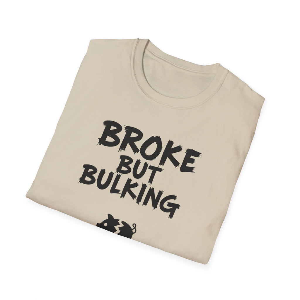 Broke But Bulking T-Shirt