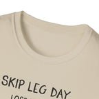 Skip Leg Day, Lose Respect – Minimalist Sketch T-Shirt