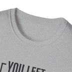 You left stronger than you arrived T-Shirt