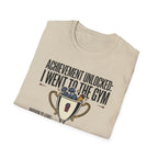 Achievement unlocked - Went to Gym T-Shirt