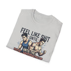 Feel Like shit until pre hits - Graphic T-Shirt