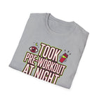 Took pre at night - Great decision T-Shirt