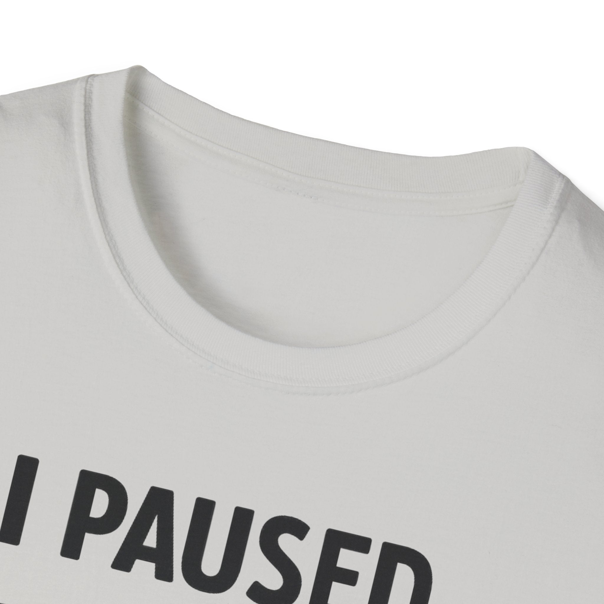I Paused My Bulk to Be Here T-Shirt