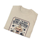 Sorry, Busy being superior T-Shirt