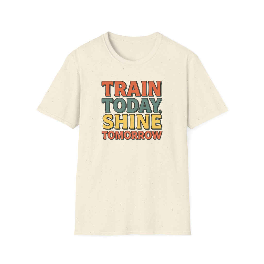 Train Today. Shine Tomorrow. T-Shirt