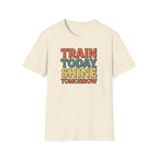 Train Today. Shine Tomorrow. T-Shirt