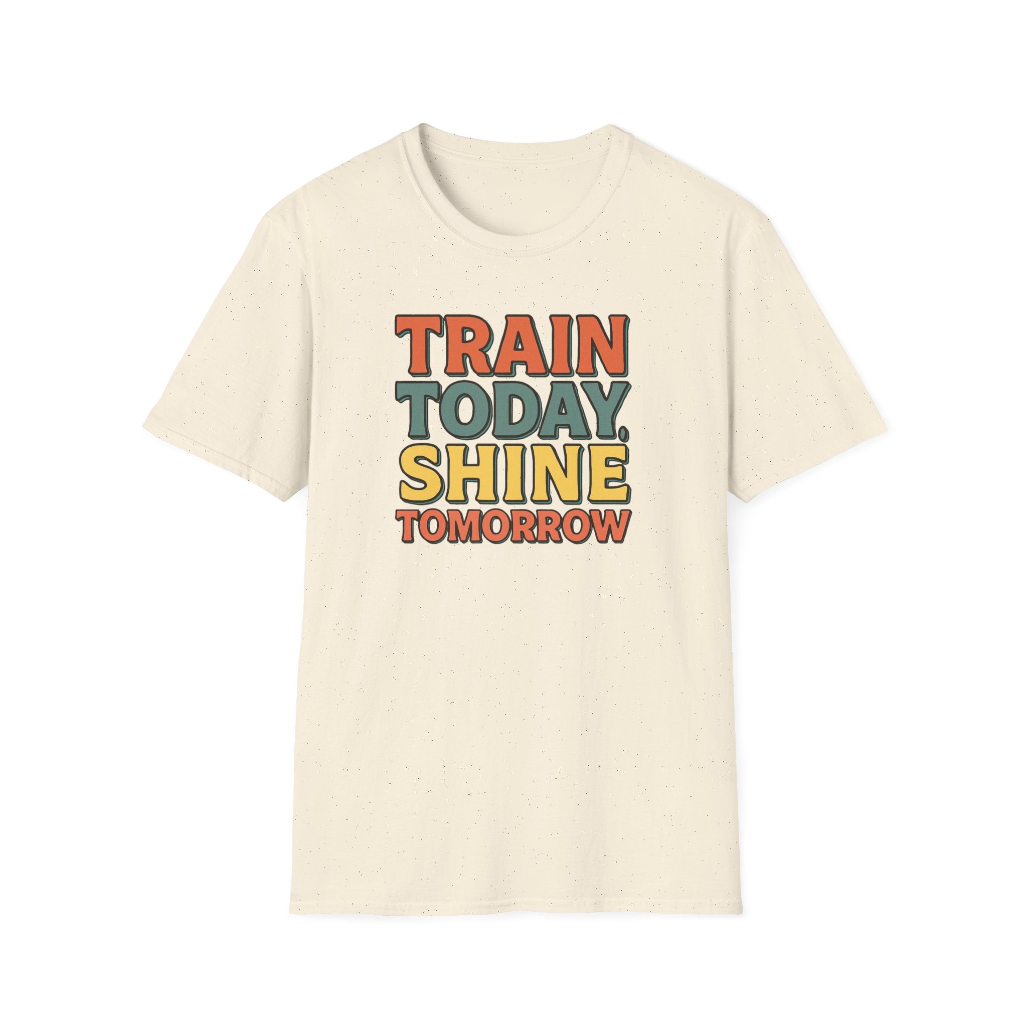 Train Today. Shine Tomorrow. T-Shirt