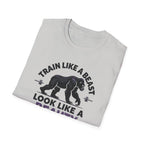 Train Like a Beast, Look Like a Beauty T-Shirt