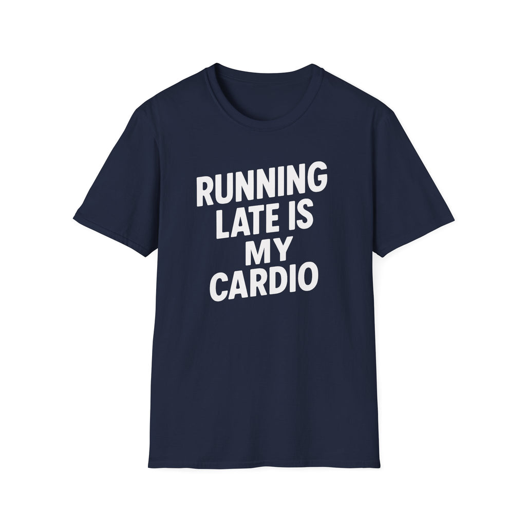 Running Late Is My Cardio – Bold & Playful Gym Tshirt