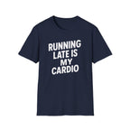 Running Late Is My Cardio – Bold & Playful Gym Tshirt
