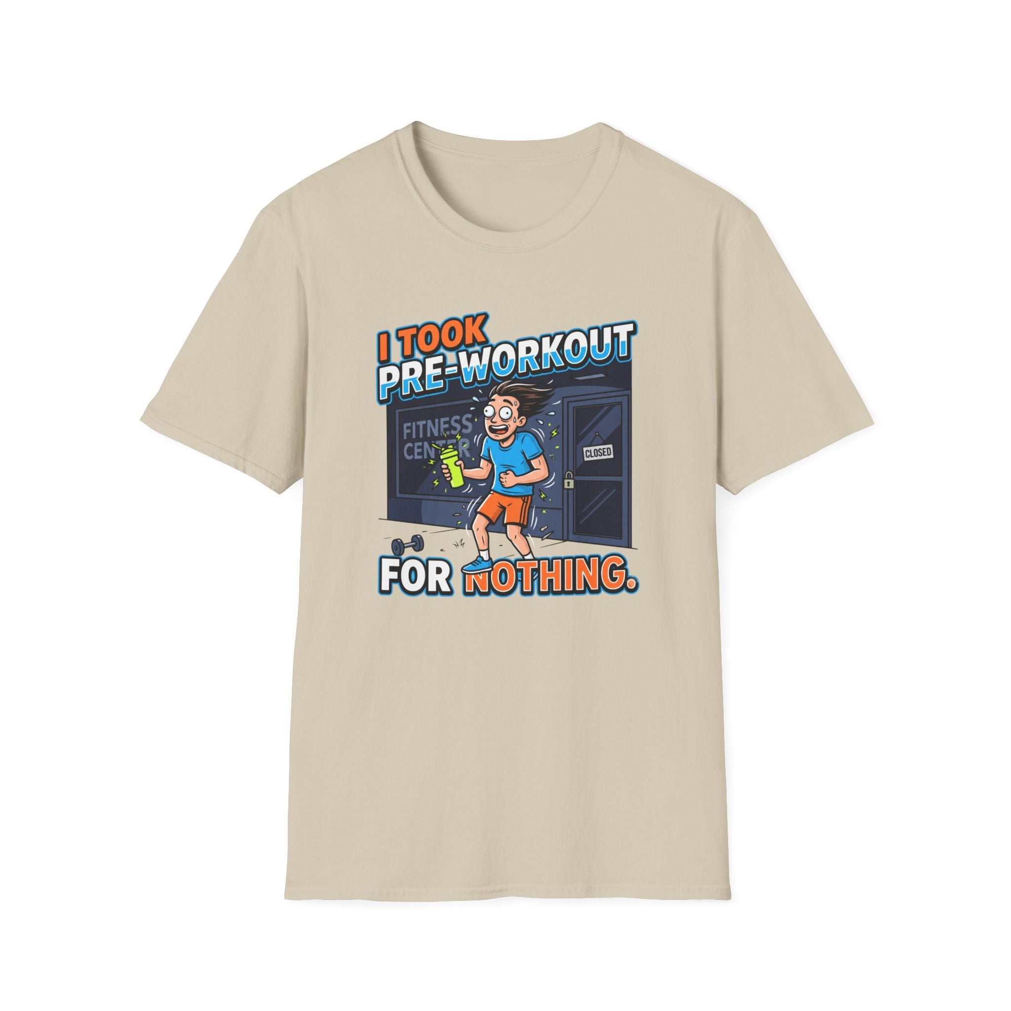 Took pre workout for nothing T-Shirt