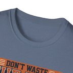 Don't waste the pain T-Shirt