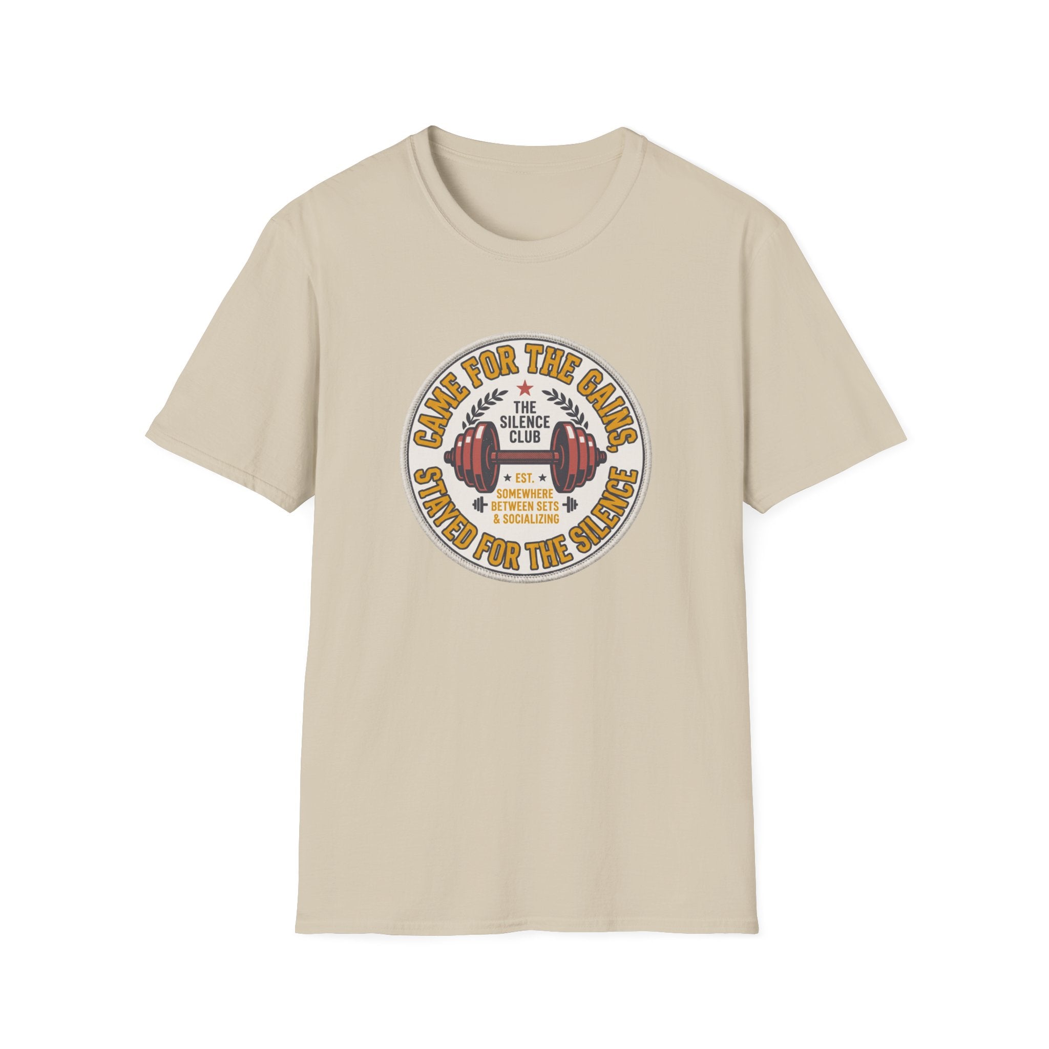 Came for gains. Stayed for silence T-Shirt
