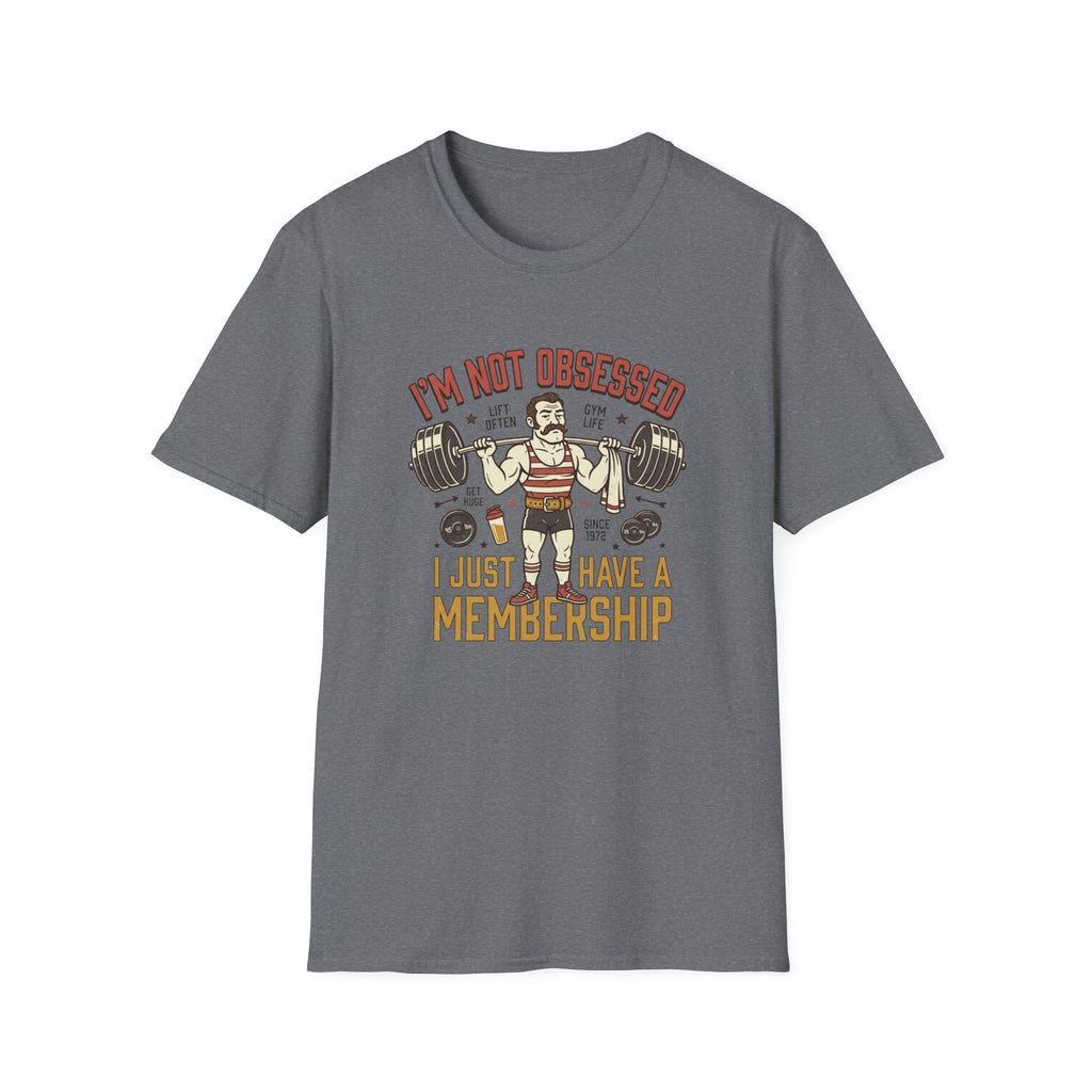 I'm not obsessed. I just have a membership T-Shirt