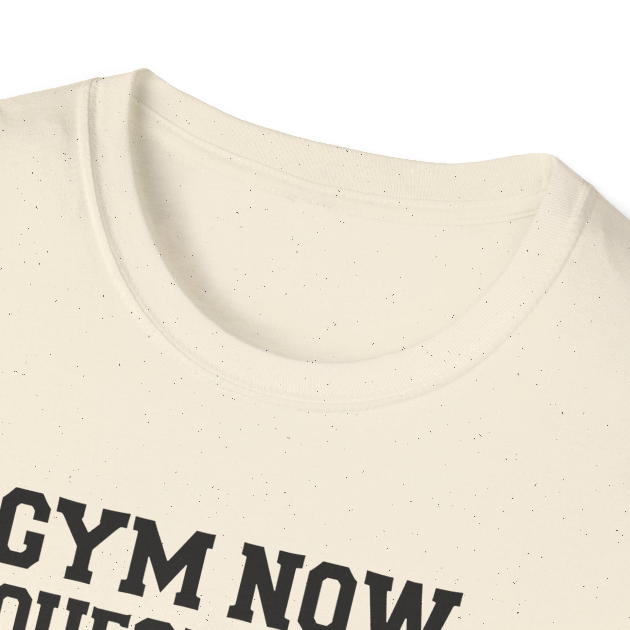 Gym Now, Questions Later – No-Nonsense Edition T-Shirt