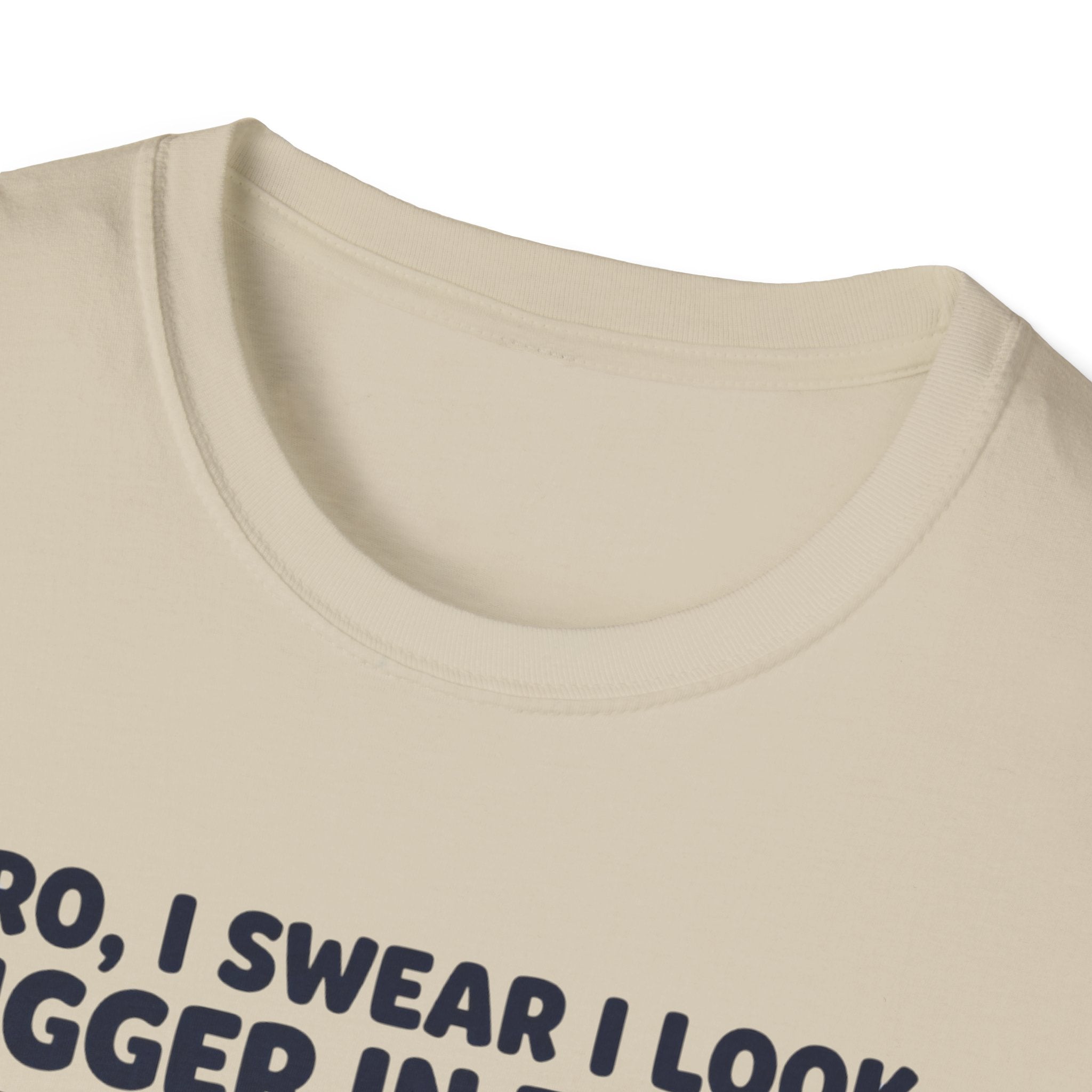 Bro, I swear I look bigger in there T-Shirt
