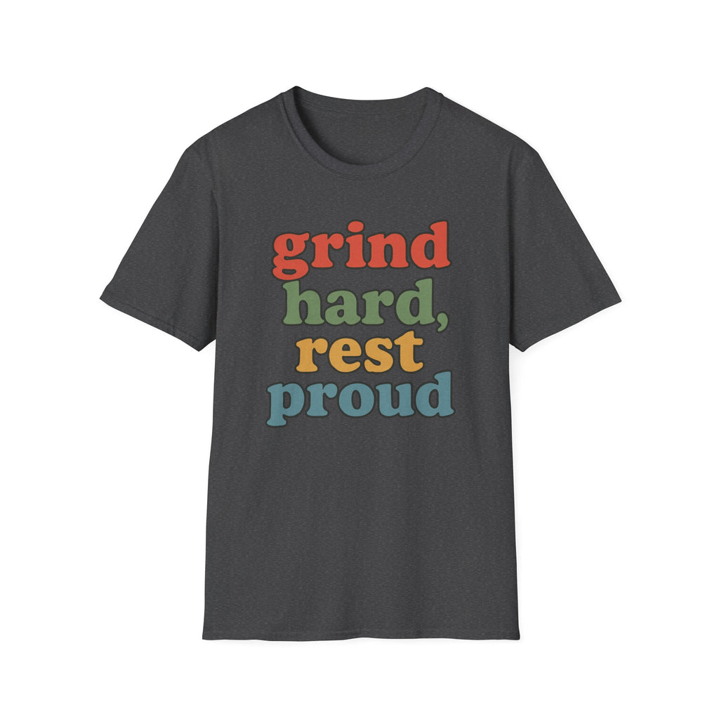 Grind Hard, Rest Proud – Vintage Bubble Quote T-Shirt