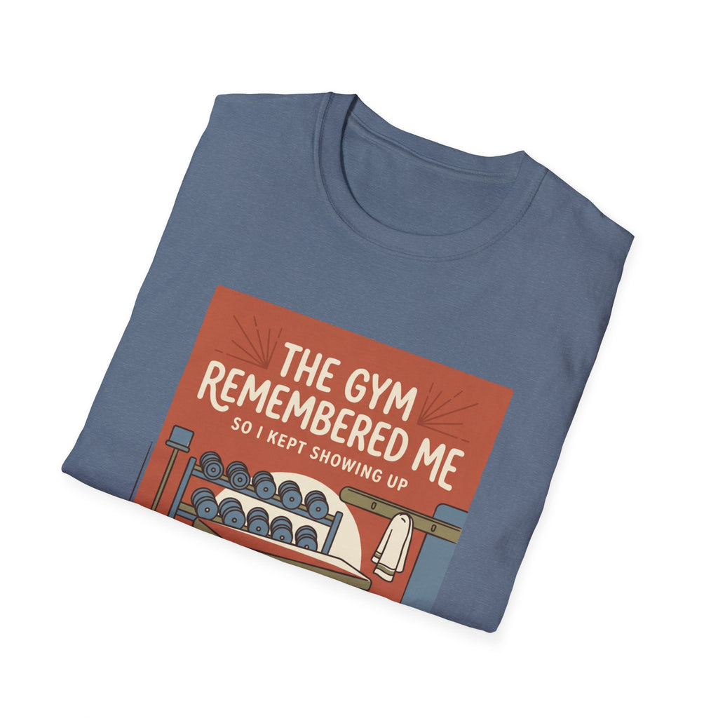 The gym remembered me T-Shirt