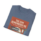 The gym remembered me T-Shirt
