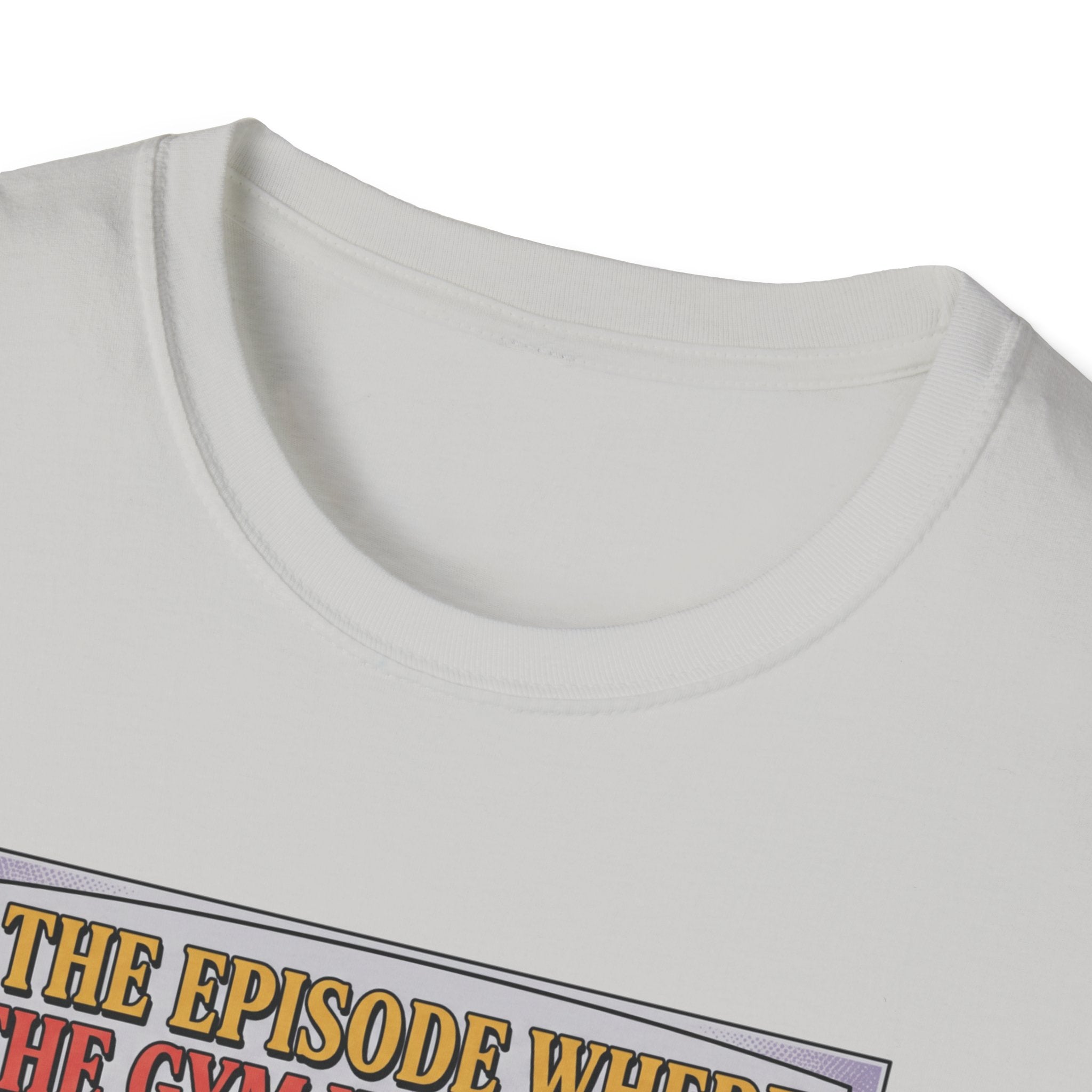 Episode where gym was closed T-Shirt