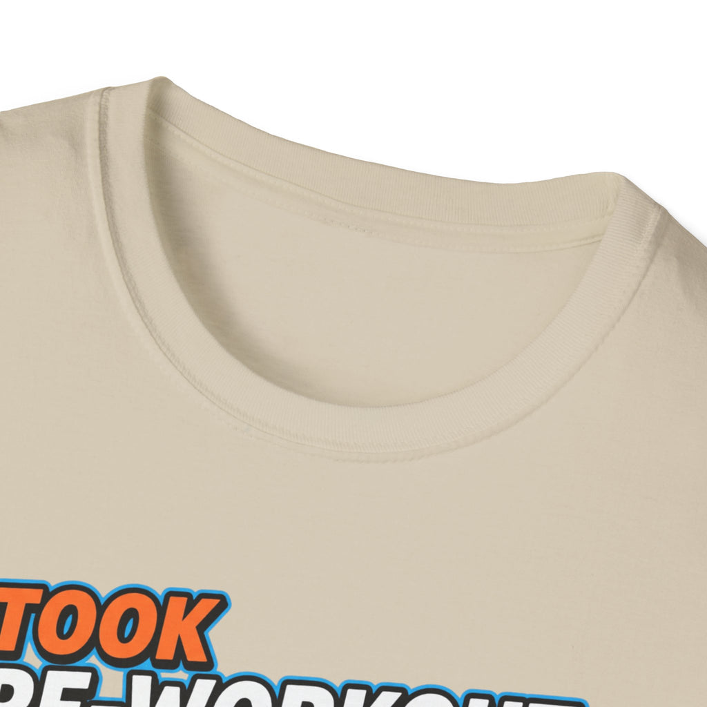 Took pre workout for nothing T-Shirt