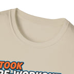 Took pre workout for nothing T-Shirt