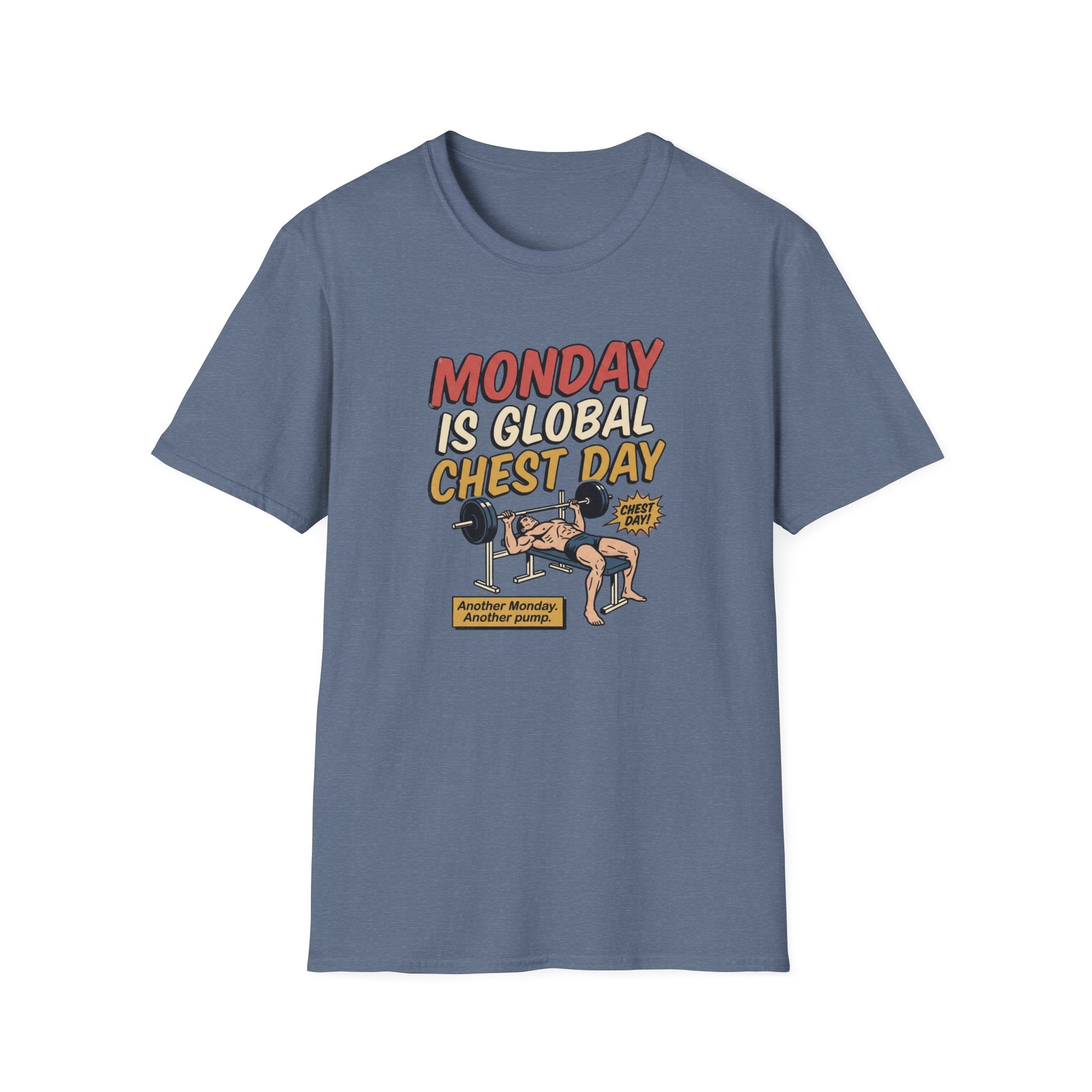 Monday is Global chest day - Another Monday, another pump T-Shirt