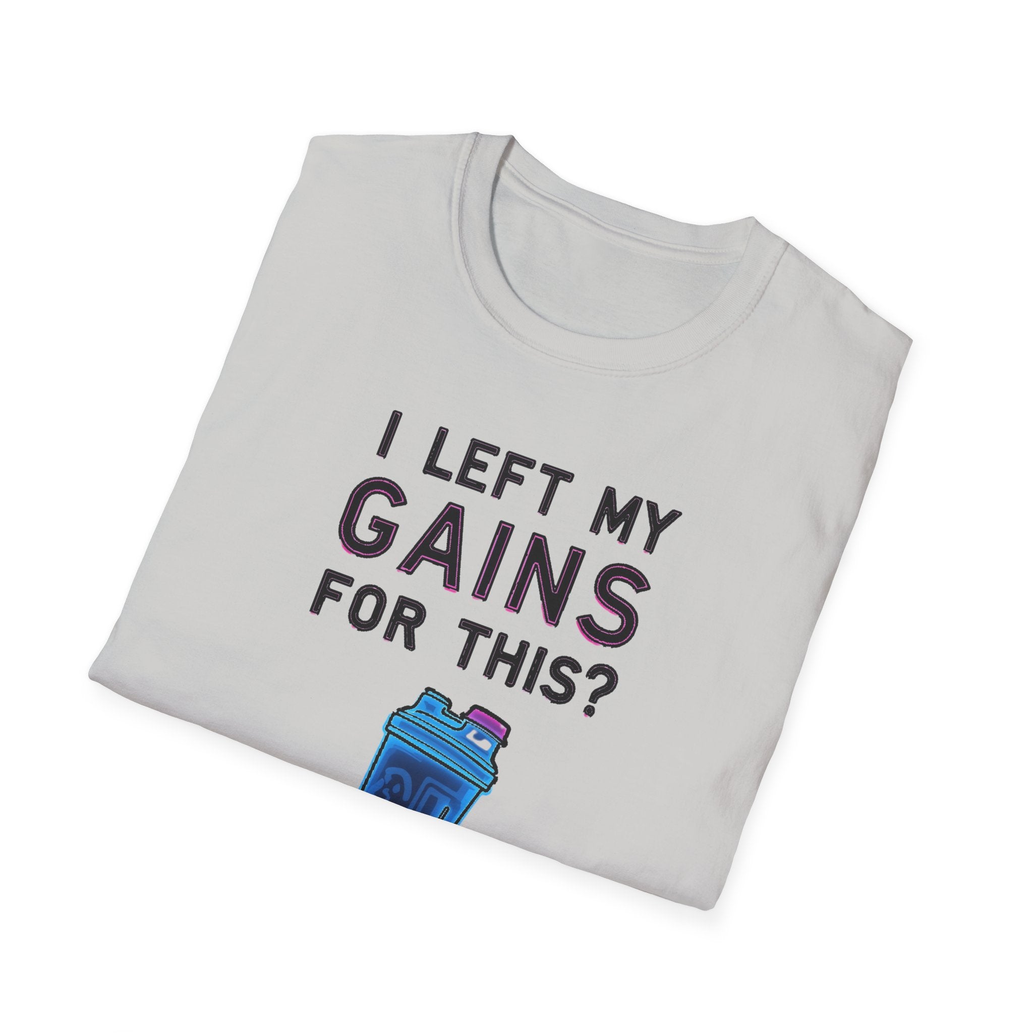 I Left My Gains for This? – Neon Gym Life T-Shirt
