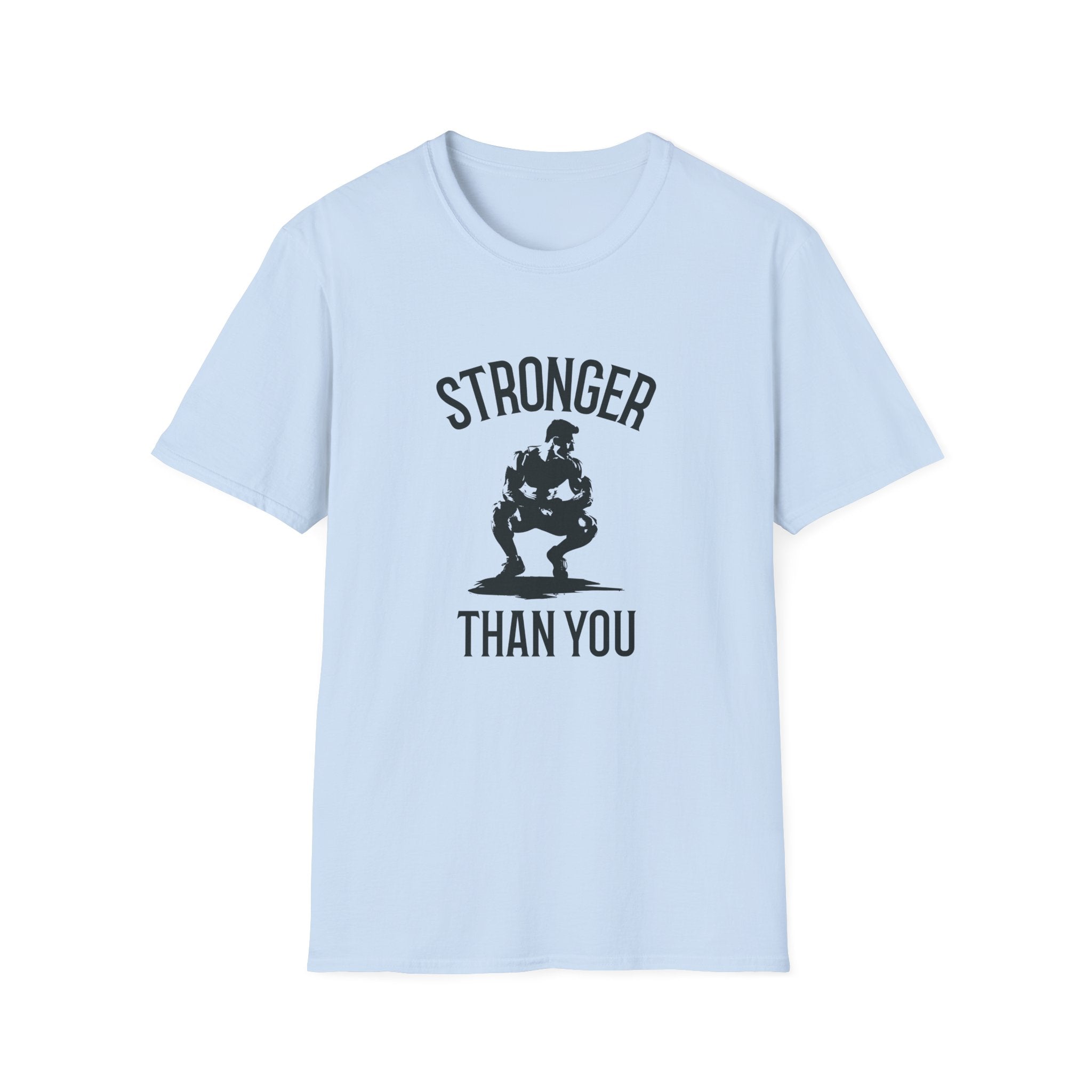 Stronger than you T-Shirt