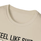 Feel like shit until pre workout hits - 2 T-Shirt