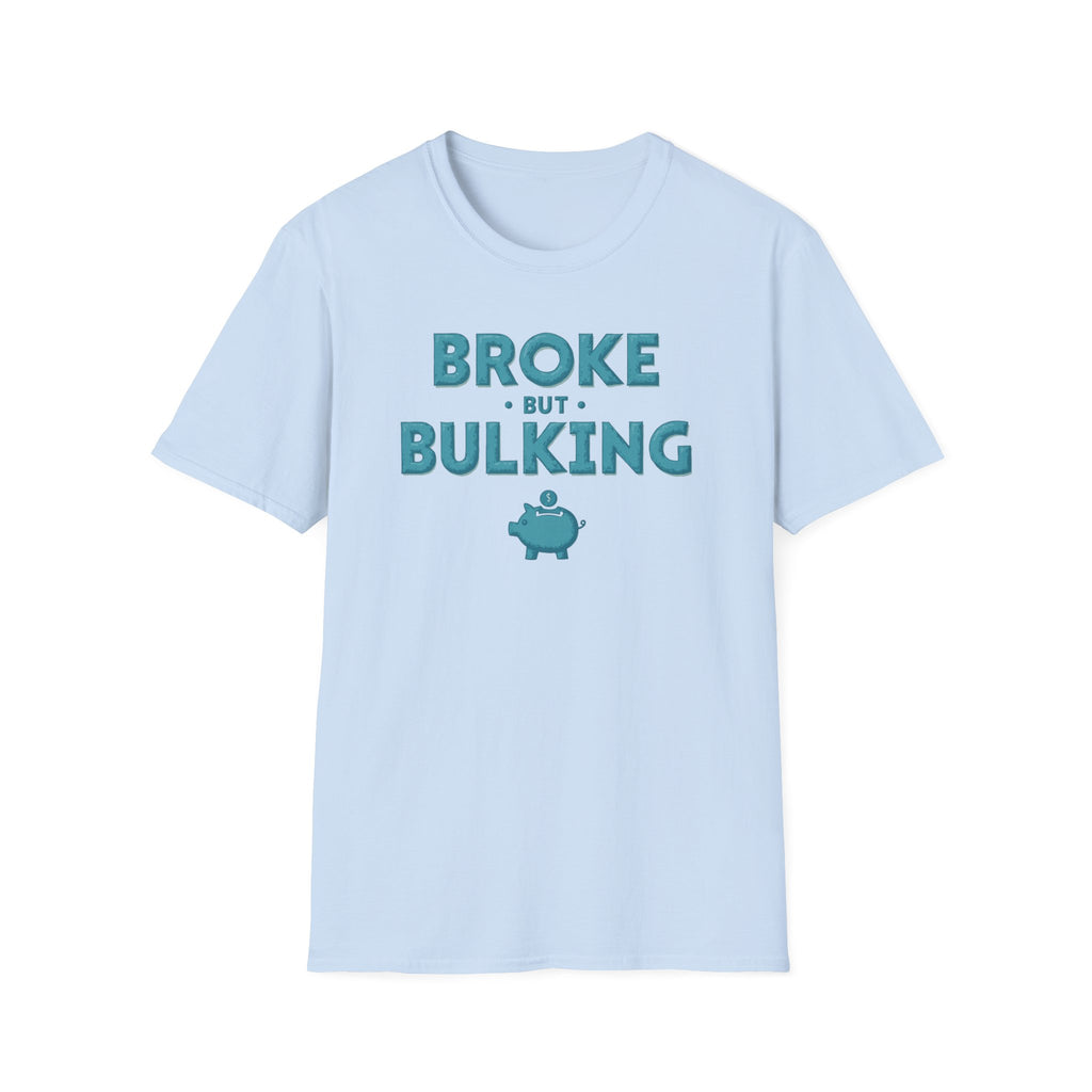 Broke But Bulking – Piggy Bank Edition T-Shirt