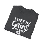 I Left My Gains for This? – Protein Shaker Regret T-Shirt