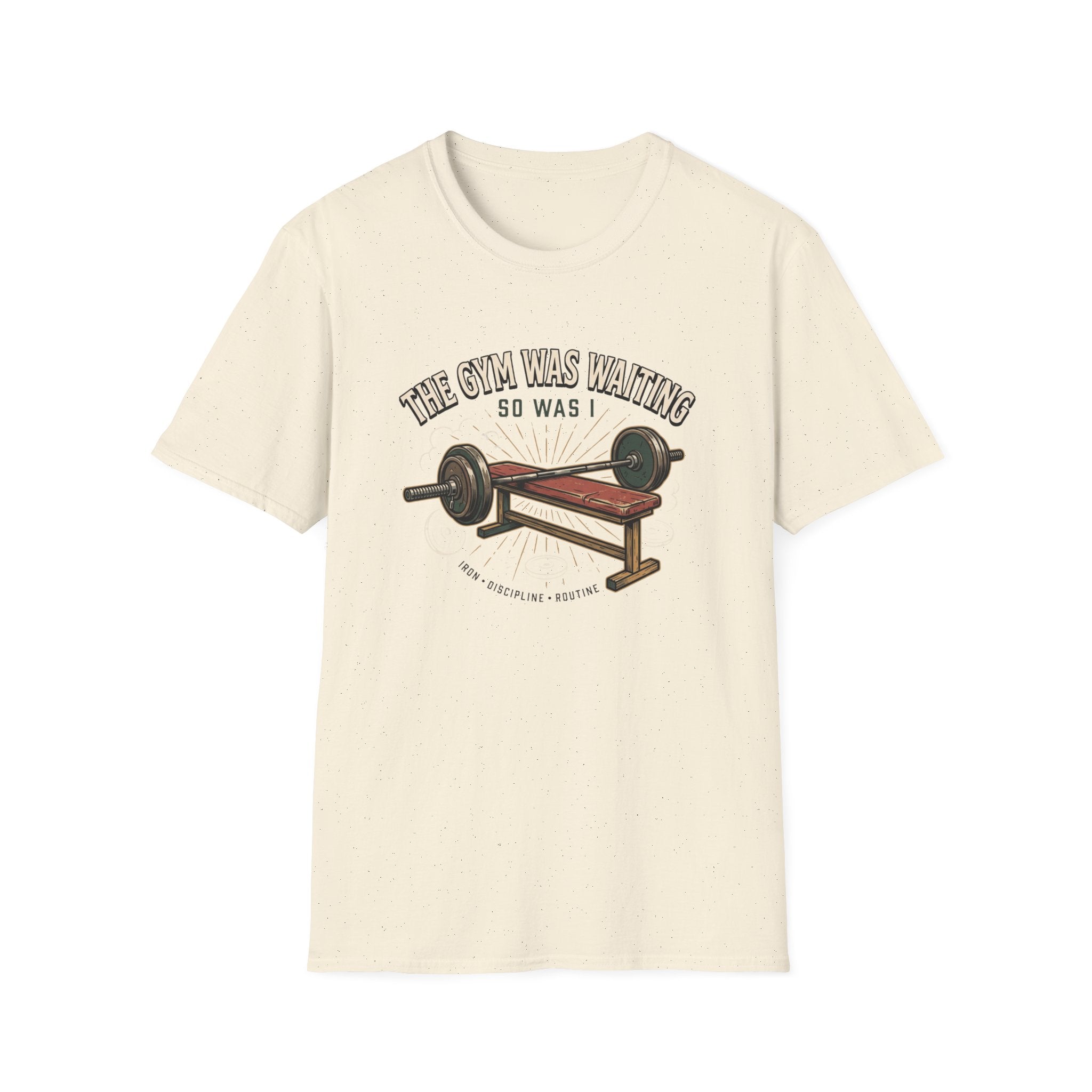 Gym was waiting. So was I T-Shirt