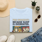 Pre Workout - Because sleep is overrated T-Shirt