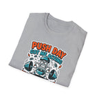 Push day got me acting unreasonable T-Shirt