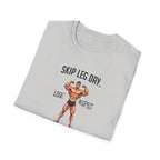 Skip Leg Day, Lose Respect – Full Physique Statement T-Shirt