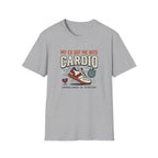 My Ex Got Me Into Cardio T-Shirt