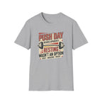 Push day - Resting wasn't an option T-Shirt