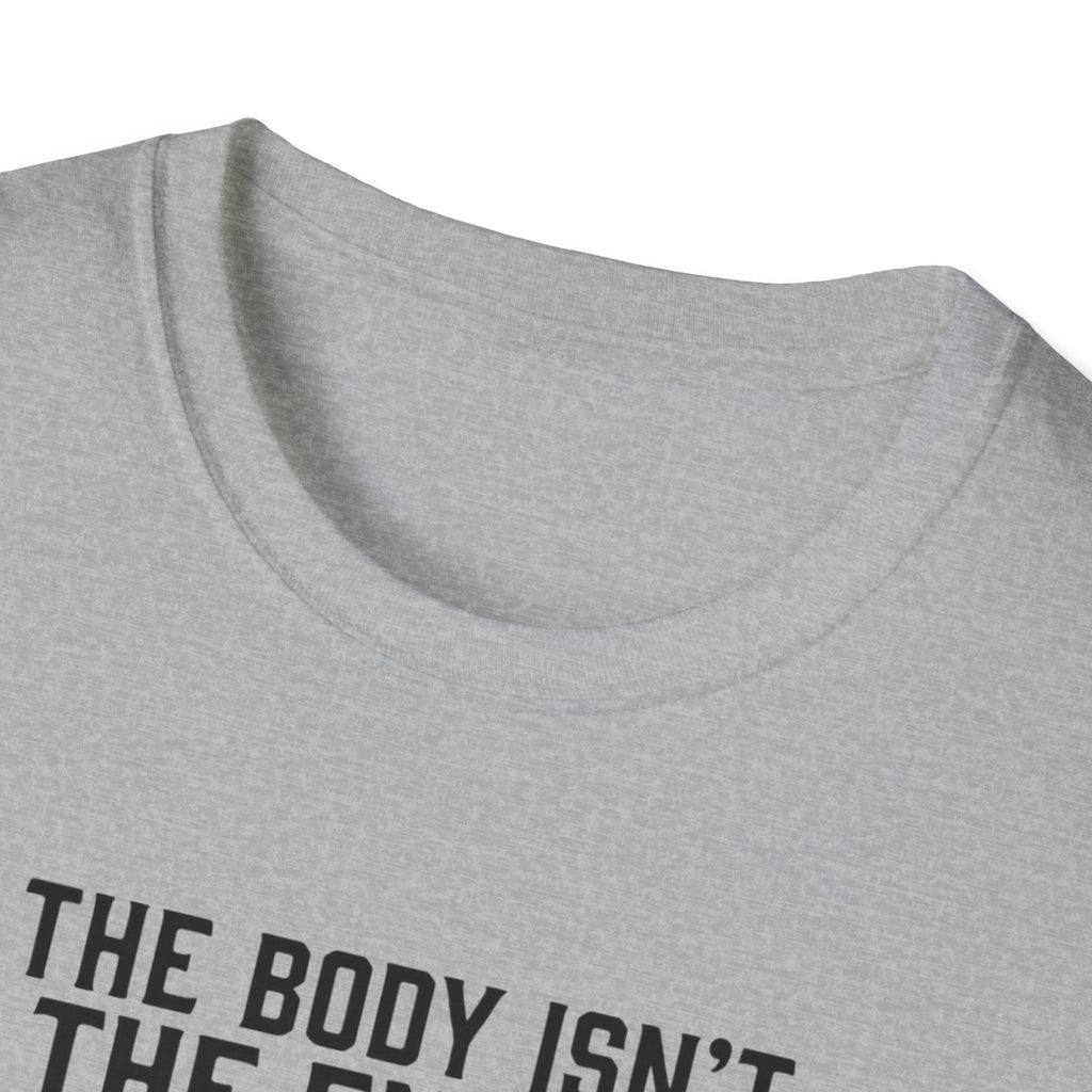 The body isn't the enemy T-Shirt