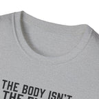 The body isn't the enemy T-Shirt